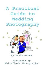 A Practical Guide To Wedding Photography