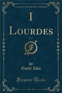 I Lourdes, Vol. 2 (Classic Reprint)