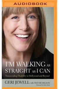 I'm Walking as Straight as I Can