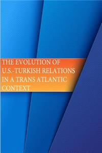 Evolution of U.S.-Turkish Relations in a Transatlantic Context