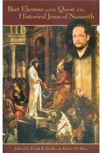 Bart Ehrman and the Quest of the Historical Jesus of Nazareth