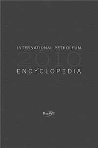 2010 International Petroleum Encyclopedia