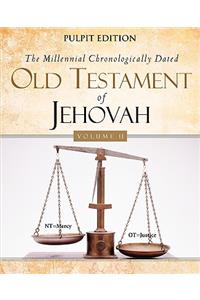 The Millennial Chronologically Dated Old Testament of Jehovah Vol. II