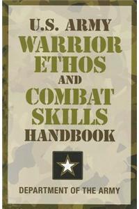 U.S. Army Warrior Ethos and Combat Skills Handbook