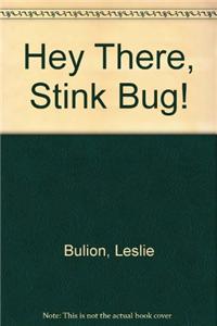 Hey There, Stink Bug!