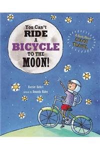 You Can't Ride a Bicycle to the Moon