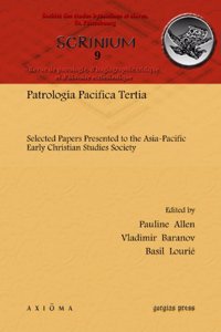 Patrologia Pacifica Tertia: Selected Papers Presented to the Asia-pacific Early Christian Studies Society