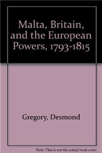Malta, Britain, and the European Powers, 1793-1815
