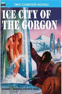 Ice City of the Gorgon & When the World Tottered