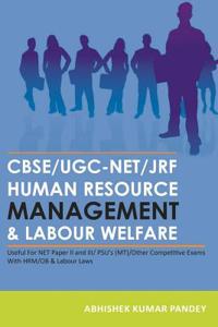 Cbse/Ugc-Net/Jrf Human Resource Management & Labour Welfare: Useful for Net Paper II and III/ Psu's (MT)/Other Competitive Exams. with Hrm/OB & Labour