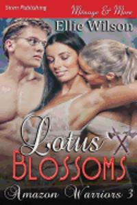 Lotus Blossoms [Amazon Warriors 3] (Siren Publishing Menage and More)