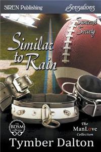 Similar to Rain [Suncoast Society] (Siren Publishing Sensations Manlove)