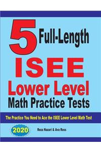 5 Full Length ISEE Lower Level Math Practice Tests