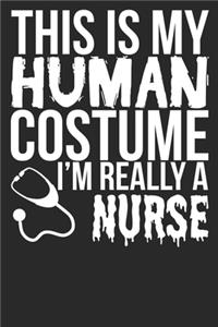 This Is My Human Costume I'm Really A Nurse