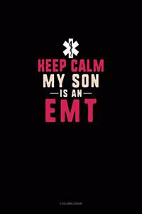 Keep Calm My Son Is An EMT