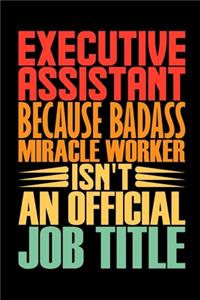 Executive Assistant Because Badass Miracle Worker Isn't An Official Job Title