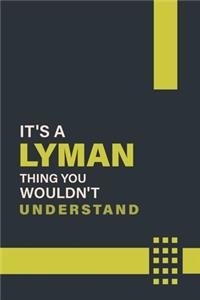 It's a Lyman Thing You Wouldn't Understand