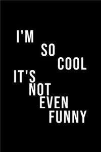 I'm So Cool, It's Not Even Funny