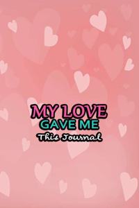 My Love Gave Me This Journal