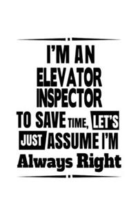 I'm An Elevator Inspector To Save Time, Let's Assume That I'm Always Right