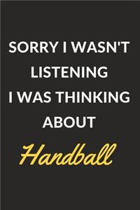 Sorry I Wasn't Listening I Was Thinking About Handball