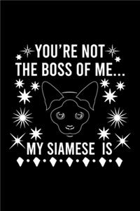 You're not the boss of me... my Siamese is: Cute Siamese Ruled Notebook, Great Accessories & Gift Idea for Siamese Owner & Lover.Ruled Notebook creative designs With An Inspirational Quote.