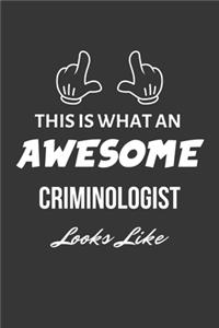 This Is What An Awesome Criminologist Looks Like Notebook