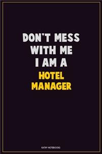 Don't Mess With Me, I Am A Hotel Manager