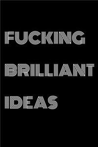 Fucking Brilliant Ideas