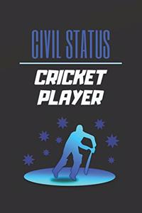 Civil Status Cricket Player: Blank Lined Notebook. Journal. Personal Diary. Creative Gift for Cricket Lovers. Birthday Present.