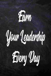 Earn your leadership every day