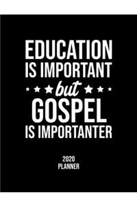 Education Is Important But Gospel Is Importanter 2020 Planner