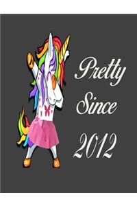 Pretty Since 2012: Dabbing Unicorn Girl Woman Undated Journal 7.44" x 9.69" 173 Pages Notebook