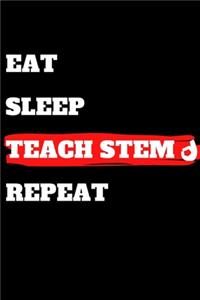 Eat Sleep Teach Stem Repeat