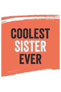 Coolest sister Ever Notebook, sisters Gifts sister Appreciation Gift, Best sister Notebook A beautiful