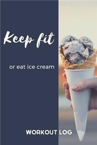 Keep Fit or Eat Ice Cream