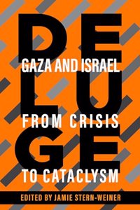 Deluge: Gaza and Israel from Crisis to Cataclysm