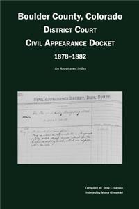 Boulder County, Colorado District Court Civil Appearance Docket, 1878-1882