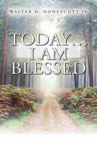 Today...I Am Blessed