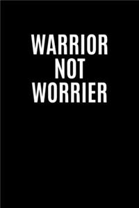 Warrior Not Worrier