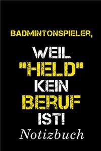 Badmintonspieler, Weil 