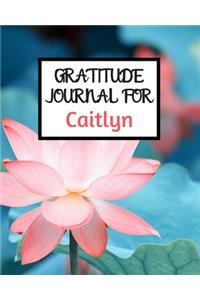 Gratitude Journal For Caitlyn