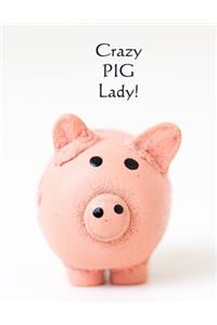 Crazy PIG Lady!