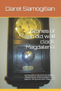 Stories of an old wall clock. Magdalena.