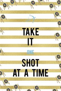Take It One Shot At A Time