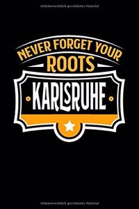 Karlsruhe Never Forget your Roots