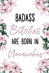 Badass Bitches Are Born In November