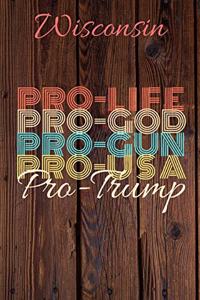 Wisconsin Pro Life Pro God Pro Gun Pro USA Pro Trump: Trump Card Quote Journal / Notebook / Diary / Greetings Card / Appreciation Gift / Pro Guns / 2nd amendment / Trump 2020 / Trump With Gun