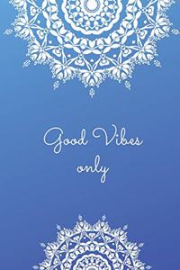 Good Vibes Only