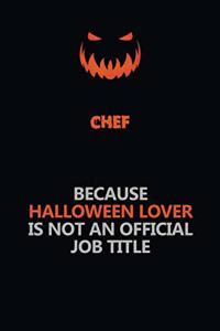Chef Because Halloween Lover Is Not An Official Job Title